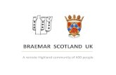 BRAEMAR SCOTLAND UK - Rural development · Braemar Community Ltd • Bottom up projects • 15 years ago set up Braemar Community Ltd a charity to deliver local projects by volunteers