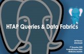 HTAP Queries & Data Fabrics - PgDU 2019 and Da… · HTAP Queries & Data Fabrics Atif Rahman @mantaq10 7th December, 2018 PostgreSQL Down Under Melbourne, Australia. The agenda OLTP