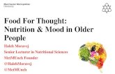 Food For Thought: Nutrition & Mood in Older People. Haleh... · antioxidants, and phytochemicals, there's significant research interest in the role B vitamins play in maintaining