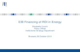 EIB Financing of RDI in Energy · 4 European Investment Bank Profile EIB was created by the Treaty of Rome in 1958 EIB is a not-for-profit, EU policy driven institution EIB is 100%