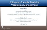 Pollinator-Friendly Roadside Vegetation Management · Pollinator-Friendly Roadside Vegetation Management Presenters Rob Effinger, P.E. Engineering Management Fellow, Center for Environmental