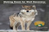 Making Room for Wolf Recovery - Center for Biological ...€¦ · Making Room for Wolf Recovery: The Case for Maintaining Endangered Species Act Protections for America’s Wolves