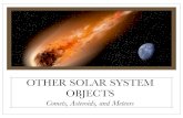Comets, Asteroids, and Meteors - WordPress.com · COMETS Comets - small, icy bodies that have highly eccentric orbits around sun Come from oort cloud Oort Cloud - collection of comets