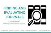 FINDING AND EVALUATING JOURNALS€¦ · Do you know what organization publishes the journal? Can you contact the journal/publisher easily? What are the editorial and peer review policies?