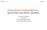 PUBLISHING FUNDAMENTAL - NUS Libraries · 2019-04-16 · PUBLISHING FUNDAMENTAL: SELECTING THE RIGHT JOURNAL Dr Julian Tang ... & Best Practice for Scholarly Publications ... •Digitalisation