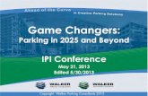 Game Changers - Home - Walker Consultants · Game Changers: Transformational Changes are happening for Parking arking: hotter topic than ever beforeP Sustainability/smart growth Demographic