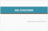 SQL FUNCTIONS - Junagadhngivbt.edu.in/wp-content/uploads/2016/08/SQL-Functions.pdf · SQL Function Sub program of SQL Lang. Used to do Operation on the SQL Expression. SQL Functions