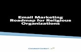 Email Marketing Roadmap for Religious Organizations€¦ · Use the following checklist to design an effective email with these seven essential elements. Tip: Save time creating emails