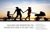challenges and interventions for children with ADHD …...CHALLENGES AND INTERVENTIONS FOR CHILDREN WITH ADHD IN THE EARLY YEARS Dr Madeline Marczak Principal Clinical Psychologist