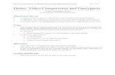 Demo: Video Compression and Encryption - About · 2012-12-29 · Demo: Video Compression and Encryption Diwakar Panchamgam, TAMU Course Instructor: Professor Deepa Kundur Objectives