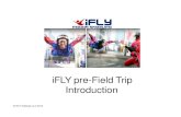 iFLY pre-Field Trip Introduction › marketing › Pre Field Trip ES Presentation.… · iFLY Pre-Field Trip Presentation script forteachers 1. 2. 3. 4. 5. 6. 7. 8. 9. 10. 11. 12.