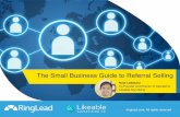 The Small Business Guide to Referral Selling › wp-content › uploads › 2016 › ... · The Small Business Guide to Referral Selling / ringlead.com 10 Chapter 4: Managing the