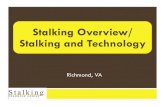 Stalking Overview/ Stalking and Technology · Most stalkers are male Males equally likely to be stalked by a male or female The majority of victims know their stalkers . Victim Offender