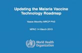 Updating the Malaria Vaccine Technology Roadmap€¦ · Updating the Malaria Vaccine Technology Roadmap Vasee Moorthy MRCP PhD MPAC 14 March 2013. 2 | 14 Mar 2013 ... Process for
