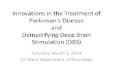 and Demystifying Deep Brain Stimulation (DBS) › neurology › deep-brain...Demystifying Deep Brain Stimulation (DBS) Saturday, March 1, 2014 UC Davis Department of Neurology Best