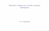 Harmonic analysis on a locally compact hypergroup3cm › leonid › docs › talks › kalyuzhnyi.pdf · Harmonic analysis on a locally compact hypergroup A. A. Kalyuzhnyi. Outline