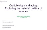 Craft, biology and aging: Exploring the material politics ... · Craft, biology and aging: Exploring the material politics of science NORDIC STS CONFERENCE 13 June 2019 mianna.meskus@tuni.fi