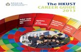 The HKUST CAREER GUIDE 2013 · 2014-05-22 · 4 THE HKUST CAREER GUIDE 2013 On-campus Recruitment Calendar On-campus recruitment Government recruitment Other resources As a bridge