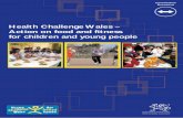 Health Challenge Wales – Action on food and fitness for ... · • Recent data collected for the Health Behaviour in School-aged Children survey in Wales indicate that 22 per cent