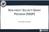 N PROFIT SECURITY GRANT PROGRAM (NSGP) · The Non-profit Security Grant Program (NSGP) is a ... Evacuation/Shelter-in-place plans. Allowable Costs Contracted Security Personnel ...