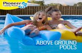 ABOVE GROUND - Pioneer Family Pools · 2019-06-21 · the Atlantic Esprit Above Ground swimming pool. This uniquely designed pool features 5 ¼” steel wall posts and 6” steel