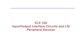 ELE 336 Input/Output Interface Circuits and LSI Peripheral Devicesalkar/ELE336/ele336IO.pdf · 2014-05-20 · ELE 336 Input/Output Interface Circuits and LSI Peripheral Devices. 2