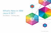 What's New in IBM Java 8 SE? - WebSphere User …...IBM continues to offer quarterly service releases and APAR deliveries of Java 7, 6 and 5. Ensures security fixes will be delivered