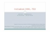 Initiation XML-TEIweburfist.univ-bordeaux.fr/wp-content/uploads/2016/... · C’est quoi l’encodage au final ? TEI = on dit aussi Text Encoding for Interchange Car la question d’intéropérabilité