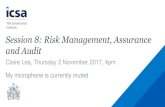 Session 8: Risk Management, Assurance and Audit€¦ · Session 8: Risk Management, Assurance and Audit Claire Lea, Thursday 2 November 2017, 4pm My microphone is currently muted