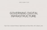 GOVERNING DIGITAL INFRASTRUCTURE - OECD · 2017-10-31 · GOVERNING DIGITAL INFRASTRUCTURE Taylor Owen | Assistant Professor, Digital Media and Global Affairs, UBC ... Artificial