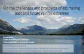 On the challenges and prospects of estimating past and ... · On the challenges and prospects of estimating past and future rainfall extremes IOGP/JCOMM/WCRP Workshop Our Future Climate
