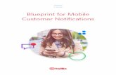 Blueprint for Mobile Customer Notifications · 2020-06-06 · blueprint for mobile customer notifications 6 7. Rich media Images, videos, and other media can improve engagement—every