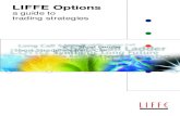 a guide to trading strategies - unizar.es · 2010-07-11 · Recognised strategies 6 Basic option theory 7 Notes on strategy construction 10 LIFFE Option Strategies 1. Long Call 11