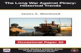 The Long War Against Piracy: Historical Trends · 2017-04-19 · 32, The Long War Against Piracy: Historical Trends, by CSI historian James A. Wombwell. This study surveys the experience