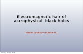 Еlectromagnetic hair of astrophysical black holeslyutikov/workshop13/Talks/... · Еlectromagnetic hair of astrophysical black holes Maxim Lyutikov (Purdue U.) Monday, June 2, 2014
