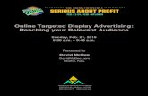 Online Targeted Display Advertising: Reaching your ... · Online Targeted Display Advertising: Reaching your Relevant Audience Sunday, Feb. 21, 2016 8:00 a.m. – 9:45 a.m. Presented