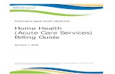 Home Health Services Billing Guide - hca.wa.gov€¦ · Home Health (Acute Care Services) 10 Home health skilled services – Skilled health care (nursing, specialized therapy, and