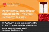 Donor Safety, Including EU Requirements Volumes, …...Donor Health and Safety •Supported by: –Careful screening and evaluation of donors –Ensuring donors are prepared for collection