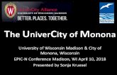 he UniverCity of Monona - COWS€¦ · The UniverCity of Monona University of Wisconsin Madison & City of Monona, Wisconsin EPIC-N Conference Madison, WI April 10, 2018 Presented
