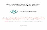 The Ultimate Men's '6-Pack-Abs' Jump Start …achievehb.com/wp-content/uploads/2015/09/MENS.pdfThe Ultimate Men's "6-Pack-Abs" Jump Start Nutrition Plan Brought to you by Finally…Proven