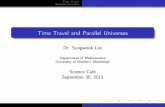 TimeTravelandParallelUniverses · Time Travel Parallel Universes TimeTravelinScienceFiction TheTimeMachine,H.G.Wells,1895isprobablytheﬁrst novelinwhichaninstrumentoftimetravelwasdescribed.