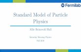 Standard Model of Particle Physicssaturdaymorningphysics.fnal.gov/wp...StandardModel... · Standard Model of Particle Physics Allie Reinsvold Hall Saturday Morning Physics Fall 2019!1.