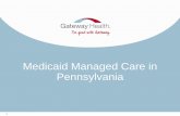 Medicaid Managed Care in Pennsylvania...4 Speaker Introductions Patti Darnley, President & CEO of Gateway Health Plan Patti is an experienced healthcare executive, with over 30 years
