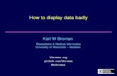 How to display data badly - Biostatistics and Medical ...kbroman/... · ER Tufte (1983) The visual display of quantitative information. Graphics Press. ER Tufte (1990) Envisioning