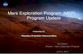Mars Exploration Program (MEP) Program Update€¦ · Mars Exploration Program (MEP) Program Update Presented to: Planetary Protection Subcommittee Jim Watzin Director –Mars Exploration