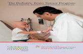 The Pediatric Brain Tumor Program...Brain tumors in children are often very different from those in adults, in cell type, presentation and responsiveness to treatment. Because a child’s