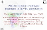 Patient selection for adjuvant treatments in salivary ... Vincent... · Patient selection for adjuvant treatments in salivary gland tumors . Vincent GREGOIRE, MD, PhD, Hon. FRCR .