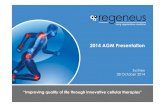 2014 AGM Presentation - Regeneus Ltdregeneus.com.au/media/rgn_asx_announcements_feature... · 2014 AGM Presentation “Improving quality of life through innovative cellular therapies”