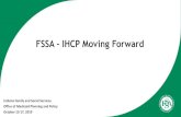 FSSA - IHCP Moving Forward - IndianaFSSA - IHCP Moving Forward Indiana Family and Social Services Office of Medicaid Planning and Policy October 15-17, 2019