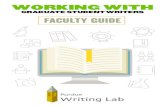 WORKING WITH - Purdue Writing Lab · education, development of professional skills, and overall career success for Purdue graduate students” (Purdue University, 2017). Because scholarly